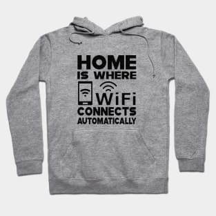 Wifi - Home is where wifi connects automatically Hoodie